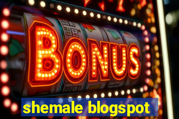 shemale blogspot